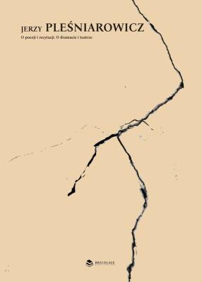 Jerzy Pleśniarowicz O poezji i recytacji O dramacie i teatrze. Autor: Pleśniarowicz Jerzy. SmakLiter.pl Okładka książki Jerzy Pleśniarowicz O poezji i recytacji O dramacie i teatrze