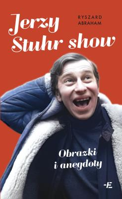 Jerzy Stuhr show. Autor: Ryszard Abraham. SmakLiter.pl Okładka książki Jerzy Stuhr show