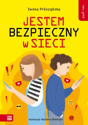 Jestem bezpieczny w sieci. Self-care. Autor: Iwona Prószyńska. SmakLiter.pl Okładka książki Jestem bezpieczny w sieci. Self-care