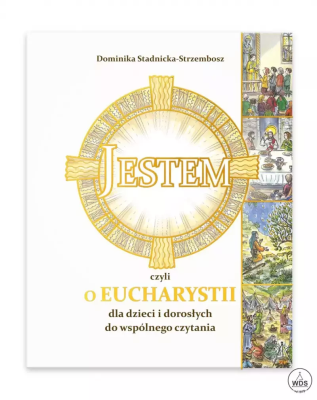 Jestem, czyli o Eucharystii dla dzieci. Autor: Stadnicka-Strzembosz Dominika, Marcin Strzembosz. SmakLiter.pl Okładka książki Jestem, czyli o Eucharystii dla dzieci