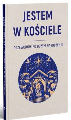 Okładka książki Jestem w Kościele: Przewodnik po Bożym Narodzeniu