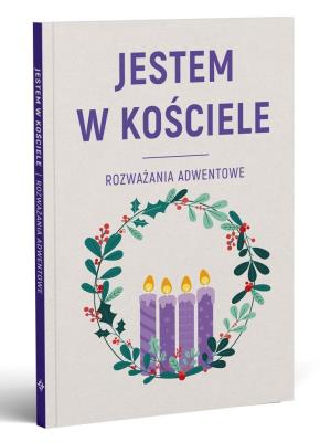JESTEM W KOŚCIELE. Rozważania adwentowe. Autor: Andrzej Muńko. SmakLiter.pl Okładka książki JESTEM W KOŚCIELE. Rozważania adwentowe