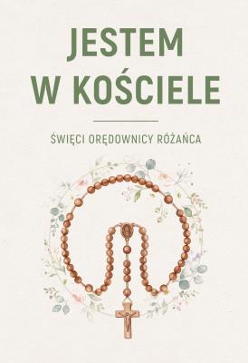 Okładka książki JESTEM W KOŚCIELE. Święcie orędownicy różańca