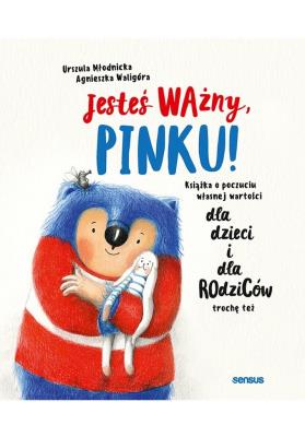 Okładka książki Jesteś ważny, Pinku! Książka o poczuciu własnej wartości