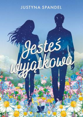 Jesteś wyjątkowa. Autor: Justyna Spandel. SmakLiter.pl Okładka książki Jesteś wyjątkowa