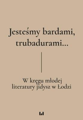 Jesteśmy bardami, trubadurami.... Autor: Dariusz Dekiert, Gadowska Irmina, Krystyna Radzis. SmakLiter.pl Okładka książki Jesteśmy bardami, trubadurami...
