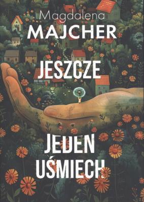 Jeszcze jeden uśmiech. Autor: Majcher Magdalena. SmakLiter.pl Okładka książki Jeszcze jeden uśmiech