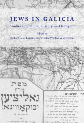 Okładka książki Jews in Galicia. Studies in Culture, History...