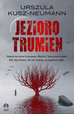 Jezioro trumien. Autor: Kusz-Neumann Urszula. SmakLiter.pl Okładka książki Jezioro trumien