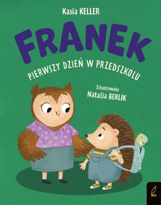 Jeżyk Franek Pierwszy dzień w przedszkolu. Autor: Keller Katarzyna. SmakLiter.pl Okładka książki Jeżyk Franek Pierwszy dzień w przedszkolu