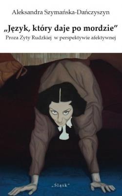 Okładka książki Język który daje po mordzie Proza Zyty Rudzkiej...