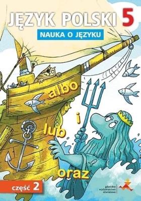 Język Polski SP Nauka O Języku 5/2 ćw. NPP. Autor: P. Borys, A. Halasz, A. Gorzałczyńska-Mróz, M. Sz. SmakLiter.pl Okładka książki Język Polski SP Nauka O Języku 5/2 ćw. NPP