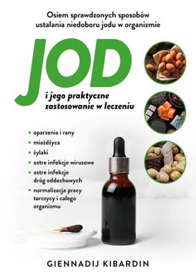 Jod i jego praktyczne zasosowanie w leczeniu. Autor: Kibardin Giennadij. SmakLiter.pl Okładka książki Jod i jego praktyczne zasosowanie w leczeniu