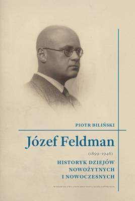 Józef Feldman (1899-1946). Autor: Biliński Piotr. SmakLiter.pl Okładka książki Józef Feldman (1899-1946)