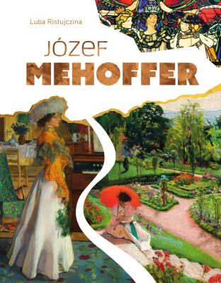Józef Mehoffer. Autor: Luba Ristujczina. SmakLiter.pl Okładka książki Józef Mehoffer