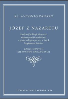Okładka książki Józef z Nazaretu. Studium józefologii klasycznej , systematycznej i współczesnej w ujęciu teologicznym oraz w świetle Magisterium Kościoła. Panaro Antonio