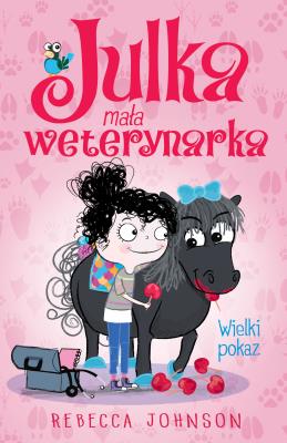 Julka mała weterynarka T.2 Wielki pokaz. Autor: Rebecca L. Johnson. SmakLiter.pl Okładka książki Julka mała weterynarka T.2 Wielki pokaz