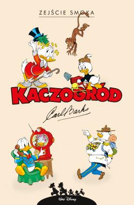 Kaczogród. Zejście smoka i inne historie z lat 1972–1994. Autor: Carl Barks. SmakLiter.pl Okładka książki Kaczogród. Zejście smoka i inne historie z lat 1972–1994