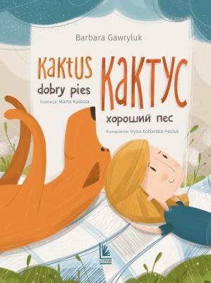 Kaktus dobry pies wersja polsko-ukraińska. Autor: Barbara Gawryluk. SmakLiter.pl Okładka książki Kaktus dobry pies wersja polsko-ukraińska