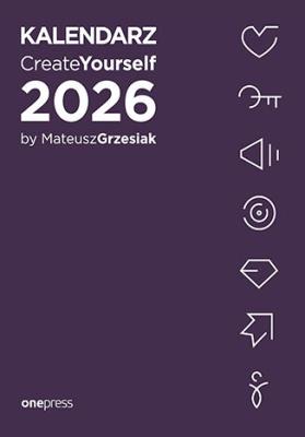Kalendarz Create Yourself 2026. Autor: Mateusz Grzesiak. SmakLiter.pl Okładka książki Kalendarz Create Yourself 2026