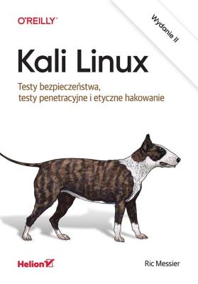 Kali Linux. Testy bezpieczeństwa, testy penetr. Autor: RIC MESSIER. SmakLiter.pl Okładka książki Kali Linux. Testy bezpieczeństwa, testy penetr