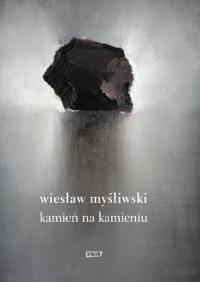 Kamień na kamieniu. Autor: Wiesław Myśliwski. SmakLiter.pl Okładka książki Kamień na kamieniu