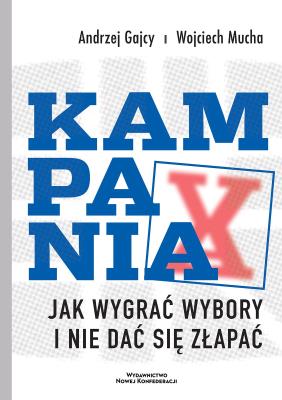 Okładka książki Kampania. Jak wygrać wybory i nie dać się złapać