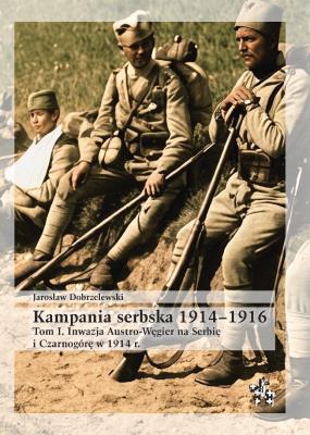 Okładka książki Kampania serbska 1914-1916 T.1 Inwazja Austro...