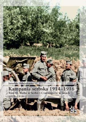 Okładka książki Kampania serbska 1914-1916 T.2 Walki w Serbii i...