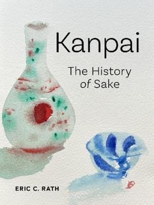 Okładka książki Kanpai: The History of Sake
