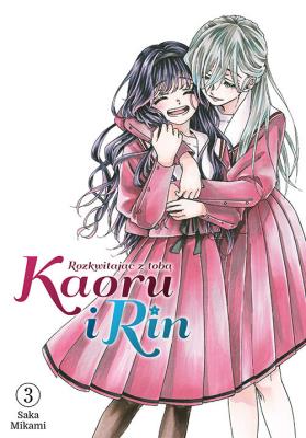 Kaoru i Rin. Rozkwitając z tobą. Tom 3. Autor: Saka Mikami. SmakLiter.pl Okładka książki Kaoru i Rin. Rozkwitając z tobą. Tom 3