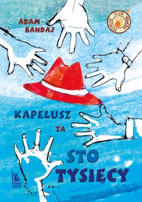 Kapelusz za sto tysięcy. Autor: Bahdaj Adam. SmakLiter.pl Okładka książki Kapelusz za sto tysięcy