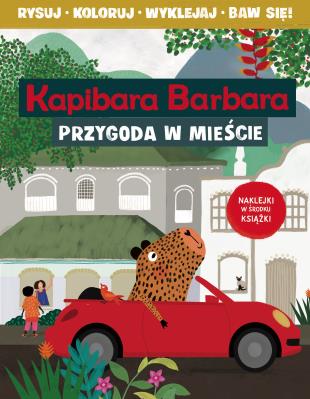 Okładka książki Kapibara Barbara. Książka z aktywnościami. Przygoda w mieście