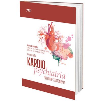 Kardiopsychiatria Wybrane zagadnienia. Autor:   Praca zbiorowa. SmakLiter.pl Okładka książki Kardiopsychiatria Wybrane zagadnienia