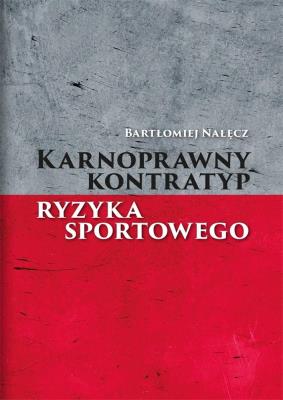 Okładka książki Karnoprawny kontratyp ryzyka sportowego