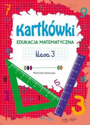 Kartkówki Edukacja matematyczna Klasa 3. Autor: Guzowska Beata. SmakLiter.pl Okładka książki Kartkówki Edukacja matematyczna Klasa 3