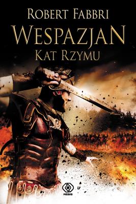 Kat Rzymu. Wespazjan. Tom 2 wyd. 2022. Autor: Robert Fabbri. SmakLiter.pl Okładka książki Kat Rzymu. Wespazjan. Tom 2 wyd. 2022