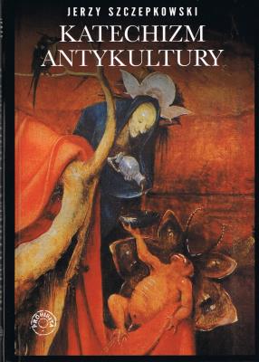 Katechizm antykultury (wyd. 2025). Autor: Jerzy Szczepkowski. SmakLiter.pl Okładka książki Katechizm antykultury (wyd. 2025)