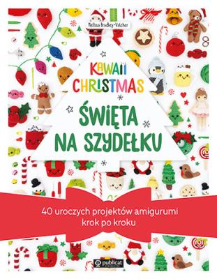 Okładka książki Kawaii Christmas. Święta na szydełku. 40 uroczych projektów amigurumi krok po kroku