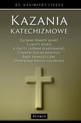Kazania katechizmowe 2. Autor: Kazimierz Ligęza. SmakLiter.pl Okładka książki Kazania katechizmowe 2
