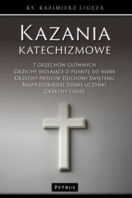 Kazania katechizmowe 3. Autor: Kazimierz Ligęza. SmakLiter.pl Okładka książki Kazania katechizmowe 3