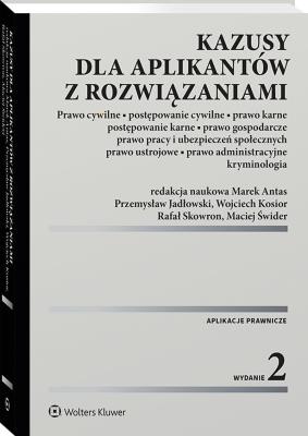 Okładka książki Kazusy dla aplikantów z rozwiązaniami.  Prawo cywilne, postępowanie cywilne, prawo karne, postępowanie karne, prawo gospodarcze,  pracy i ubezpieczeń