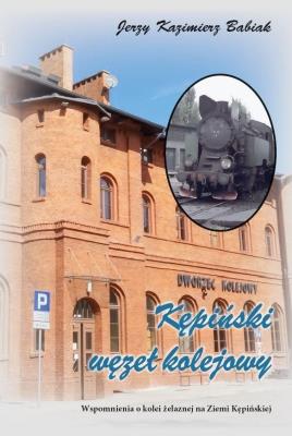 Okładka książki Kępiński Węzeł Kolejowy. Wspomnienia o kolei..