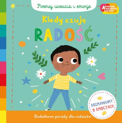 Kiedy czuję radość. Akademia mądrego dziecka. Poznaj uczucia i emocje. Autor: Campbell Books. SmakLiter.pl Okładka książki Kiedy czuję radość. Akademia mądrego dziecka. Poznaj uczucia i emocje