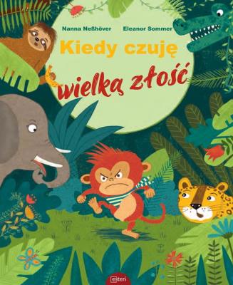 Kiedy czuję wielką złość. Autor: Eleanor Sommer, Neßhöver Nanna. SmakLiter.pl Okładka książki Kiedy czuję wielką złość