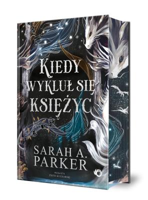 Kiedy wykluł się księżyc (Ilustrowane brzegi) wyd. 2025. Autor: Sarah A. Parker. SmakLiter.pl Okładka książki Kiedy wykluł się księżyc (Ilustrowane brzegi) wyd. 2025