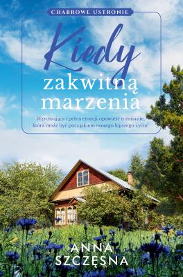Okładka książki Kiedy zakwitną marzenia - uszkodzone