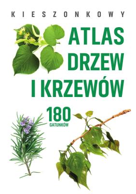 Kieszonkowy atlas drzew i krzewów. 180 gatunków. Autor: Halarewicz Aleksandra. SmakLiter.pl Okładka książki Kieszonkowy atlas drzew i krzewów. 180 gatunków