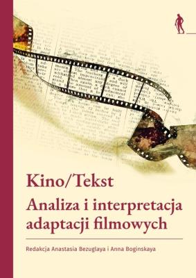 Okładka książki Kino/Tekst. Analiza i interpretacja adaptacji...