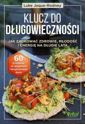 Klucz do długowieczności. Jak zachować zdrowie, młodość i energię na długie lata. Autor: Luke Jaque-Rodney. SmakLiter.pl Okładka książki Klucz do długowieczności. Jak zachować zdrowie, młodość i energię na długie lata